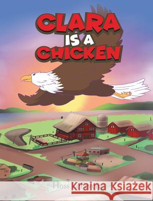 Clara Is a Chicken Hoss Lefevere 9781640032361 Covenant Books