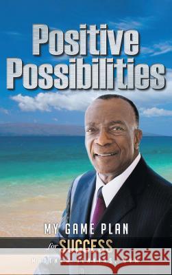 Positive Possibilities: My Game Plan for Success DVM Matthew Jenkins 9781640032682 Covenant Books