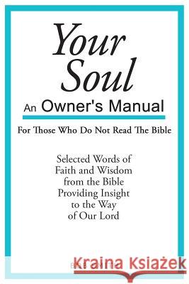 Your Soul: An Owner's Manual For Those Who Never Read The Bible Bob Smith 9781640033740 Covenant Books