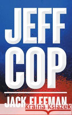 Jeff Cop Jack Fleeman 9781640034136 Covenant Books