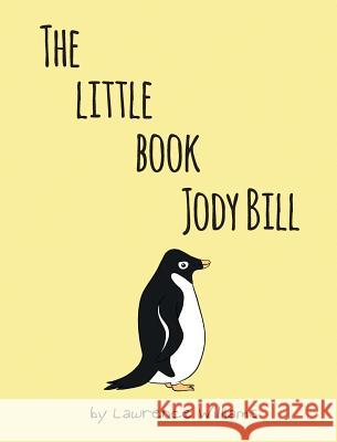 The Little Book, Jody Bill Lawrence Williams 9781640034631 Covenant Books