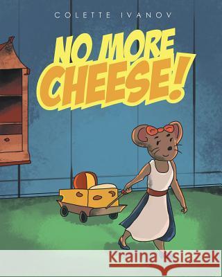 No More Cheese Colette Ivanov 9781640035409