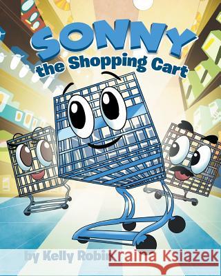 Sonny the Shopping Cart Kelly Robin 9781640035546