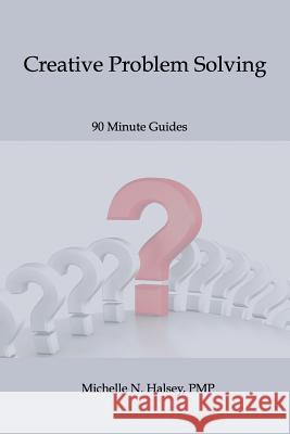 Creative Problem Solving Michelle N. Halsey 9781640040144 Silver City Publications & Training, L.L.C.