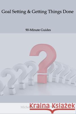 Goal Setting and Getting Things Done Michelle N. Halse 9781640040229 Silver City Publications & Training, L.L.C.