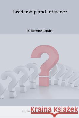 Leadership and Influence Michelle N. Halse 9781640040243 Silver City Publications & Training, L.L.C.