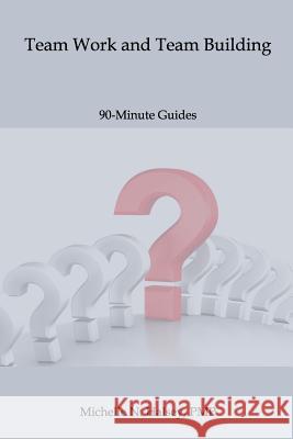 Team Work and Team Building Michelle N. Halse 9781640040373 Silver City Publications & Training, L.L.C.