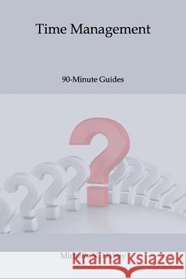 Time Management Michelle N. Halse 9781640040380 Silver City Publications & Training, L.L.C.