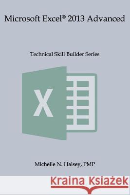 Microsoft Excel 2013 Advanced Michelle N. Halse 9781640040410 Silver City Publications & Training, L.L.C.