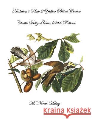 Audubon's Plate 2 Yellow Billed Cuckoo: Classic Designs Cross Stitch Pattern M. Norah Halsey 9781640041226 Silver City Publications & Training, L.L.C.