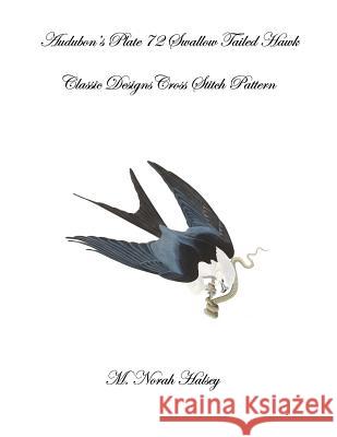 Audubon's Plate 72 Swallow Tailed Hawk: Class Designs Cross Stitch Pattern M. Norah Halsey 9781640041684 Silver City Publications & Training, L.L.C.