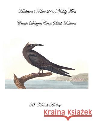 Audubon's Plate 275 Noddy Tern: Classic Designs Cross Stitch Pattern M. Norah Halsey 9781640041752 Silver City Publications & Training, L.L.C.