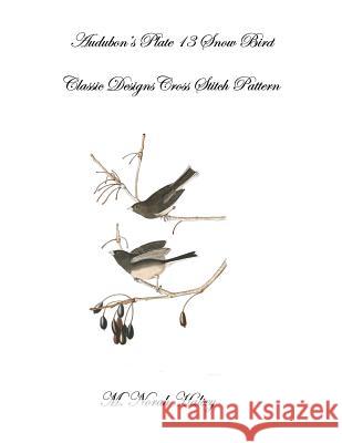 Audubon's Plate 13 Snow Bird: Classic Designs Cross Stitch Pattern M. Norah Halsey 9781640042117 Silver City Publications & Training LLC