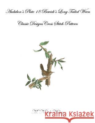 Audubon's Plate 18 Bewick's Long Tailed Wren: Classic Designs Cross Stitch Pattern M. Norah Halsey 9781640042155 Silver City Publications & Training LLC