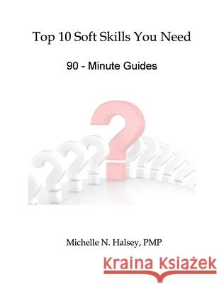 Top 10 Soft Skills You Need: 90-Minute Guide Halsey, Michelle N. 9781640042933 Silver City Publications