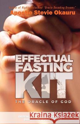 Effectual Fasting Kit: Step by Step on offensively and defensively disarming your enemy Okauru, Okauru 9781640070356 Mark Asemota