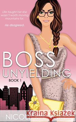 Boss Unyielding: A Secret Baby Office Romance Nicole R. Locker 9781640072671 Nicole R. Locker