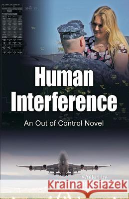 Human Interference: An Out of Control Novel Donald L. Reavis 9781640073067 Donald L Reavis