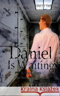 Daniel Is Waiting A Ghost Story Mullins, G. W. 9781640073289 Light of the Moon Publishing