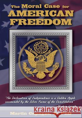 The Moral Case for American Freedom Jr. Martin Capages 9781640073463 American Freedom Publications LLC