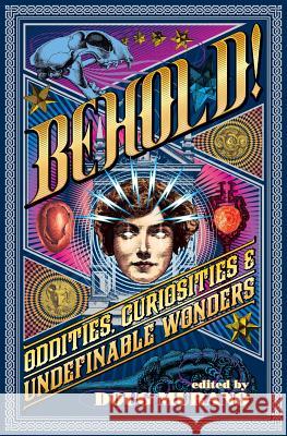 Behold!: Oddities, Curiosities and Undefinable Wonders Clive Barker Neil Gaiman Ramsey Campbell 9781640074736 Crystal Lake Publishing