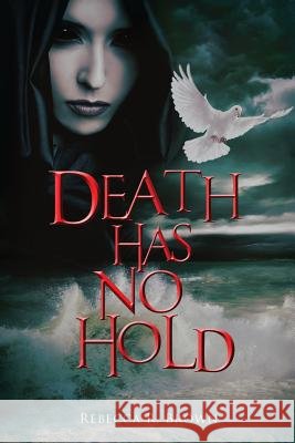 Death Has No Hold Rebecca R Brown   9781640076648