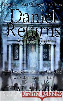 Daniel Returns A Ghost Story Mullins, G. W. 9781640077119 Light of the Moon Publishing