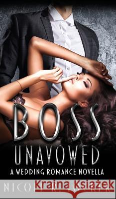 Boss Unavowed: A Love on the Rocks Romance Nicole R. Locker Swati Hegde 9781640082939 Nicole R. Locker