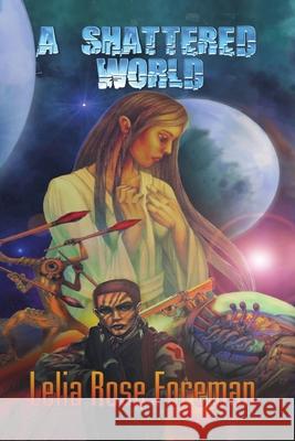 A Shattered World Lelia Rose Foreman Travis Perry 9781640084445 Bear Publications