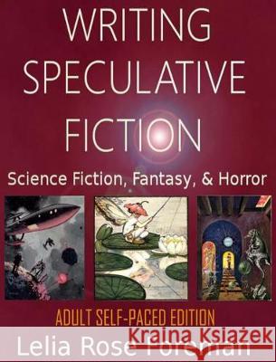 Writing Speculative Fiction: Science Fiction, Fantasy, and Horror: Self-Paced Adult Edition Lelia Rose Foreman Travis Perry 9781640084476 Bear Publications