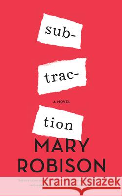 Subtraction: A Novel Mary Robison 9781640090859 Counterpoint