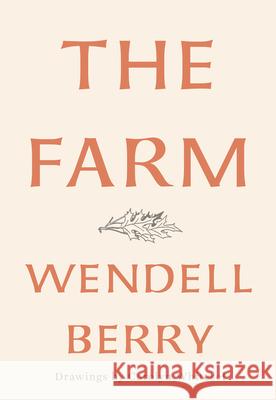 The Farm Wendell Berry 9781640090958 Counterpoint LLC