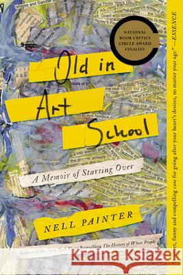 Old in Art School: A Memoir of Starting Over  9781640092006 Counterpoint LLC