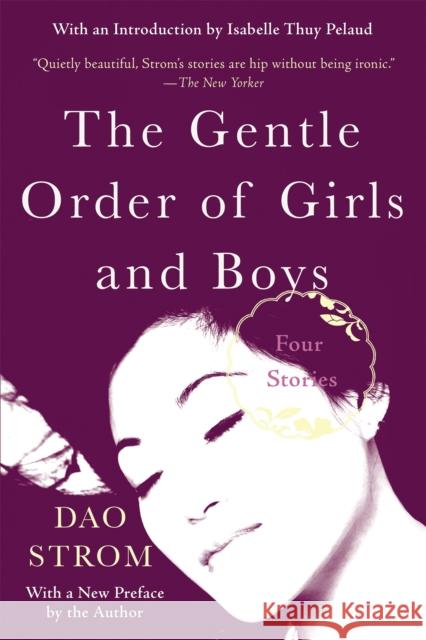 The Gentle Order of Girls and Boys: Four Stories Dao Strom 9781640092709 Counterpoint LLC