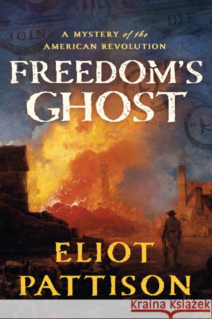 Freedom\'s Ghost: A Mystery of the American Revolution Eliot Pattison 9781640093201 Counterpoint