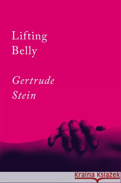 Lifting Belly: An Erotic Poem Gertrude Stein 9781640093430