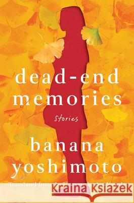 Dead-End Memories: Stories Yoshimoto, Banana 9781640093690 Counterpoint LLC
