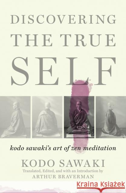 Discovering the True Self: Kodo Sawaki's Art of Zen Meditation  9781640093775 Counterpoint LLC