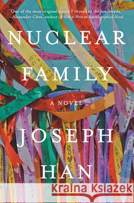 Nuclear Family: A Novel Joseph Han 9781640094864 Counterpoint
