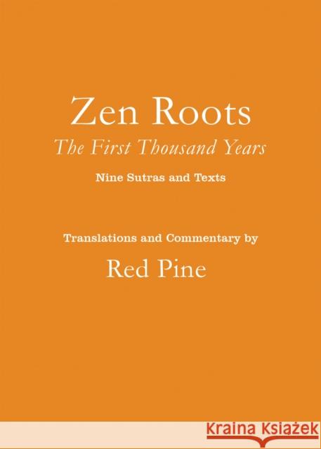 Zen Roots: The First Thousand Years Red Pine 9781640095120 Counterpoint LLC