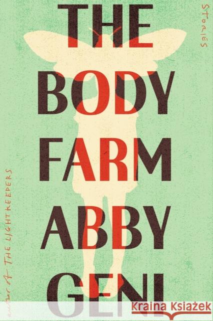 The Body Farm: Stories Abby Geni 9781640096264 Counterpoint