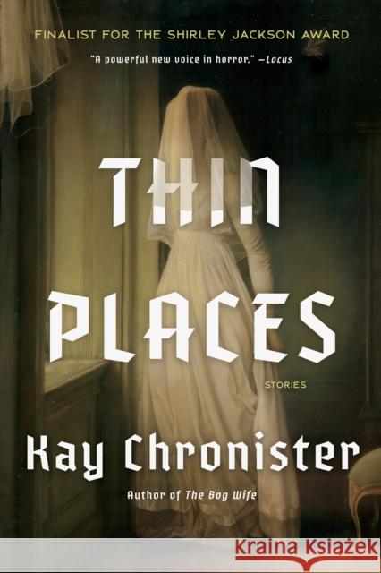 Thin Places: Stories Kay Chronister 9781640097773 Counterpoint LLC