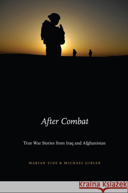 After Combat: True War Stories from Iraq and Afghanistan Marian Eide Michael Gibler 9781640120235 Potomac Books