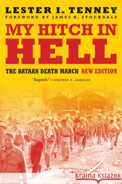 My Hitch in Hell: The Bataan Death March, New Edition Lester I. Tenney James B. Stockdale 9781640121126