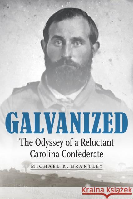 Galvanized: The Odyssey of a Reluctant Carolina Confederate - audiobook Brantley, Michael K. 9781640121225 Potomac Books