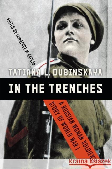 In the Trenches: A Russian Woman Soldier's Story of World War I - audiobook Dubinskaya, Tatiana L. 9781640121966 Potomac Books