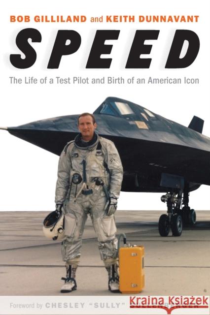 Speed: The Life of a Test Pilot and Birth of an American Icon Bob Gilliland Keith Dunnavant Chesley Sullenberger 9781640122680 Potomac Books