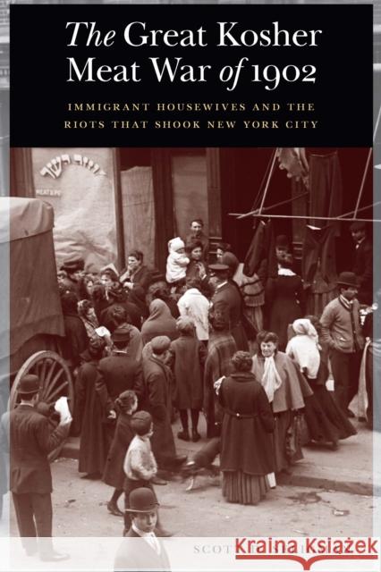 The Great Kosher Meat War of 1902: Immigrant Housewives and the Riots That Shook New York City Seligman, Scott D. 9781640123588 Potomac Books
