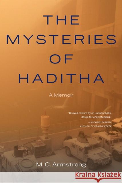 Mysteries of Haditha: A Memoir Armstrong, M. C. 9781640125421 Potomac Books