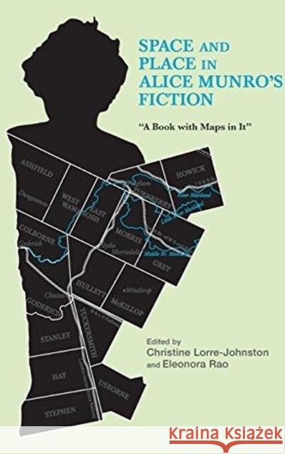 Space and Place in Alice Munro's Fiction: A Book with Maps in It Lorre-Johnston, Christine 9781640140202 Camden House